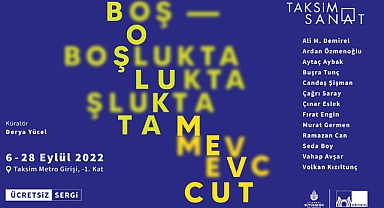 Boşlukta Mevcut sergisi, 6 Eylül’de Taksim Sanat’ta ziyarete açılıyor!