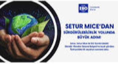 Setur Mice'dan sürdürülebilirlik yolunda büyük adım!