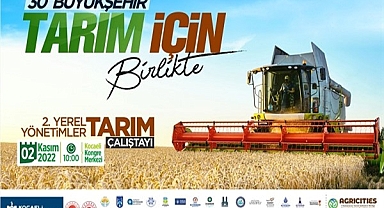 30 Büyükşehir, tarımın kalkınması için Kocaeli’de bir araya geliyor