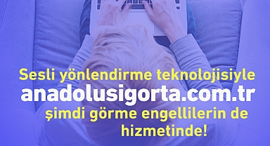 Anadolu Sigorta’dan Daha Erişilebilir Bir Dünya İçin Blindlook ile İş Birliği