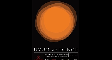 ATATÜRK KÜLTÜR MERKEZİ SERGİ DAVETİ: Uyum ve Denge: “Cam Işıkla Yaşar”