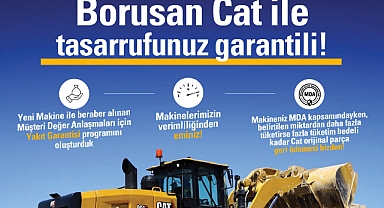 BORUSAN CAT’TEN YAKIT TASARRUFFUNU GARANTİ ALTINA ALAN KAMPANYA