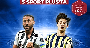 Fenerbahçe ve Beşiktaş S Sport Plus’ta