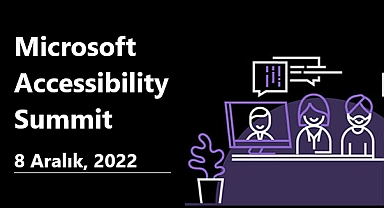Microsoft Erişilebilirlik Zirvesi, 8 Aralık’ta düzenleniyor