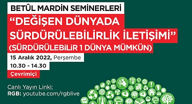 'Betûl Mardin Seminerleri’nde bu yıl sürdürülebilirliğin iletişimi tartışılacak