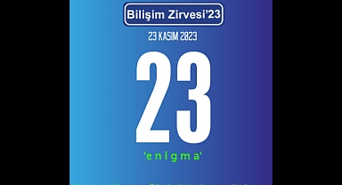 BİLİŞİM ZİRVESİ’23 TEMASI “23 ENİGMA” OLARAK AÇIKLANDI