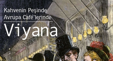 “Kahvenin Peşinde / Avrupa Café’lerinde Viyana”