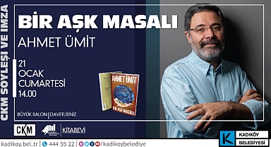 AHMET ÜMİT “BİR AŞK MASALI” SÖYLEŞİSİYLE CKM’DE
