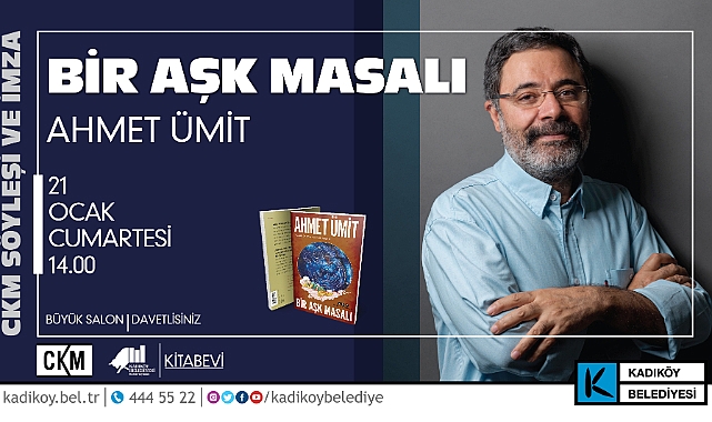 AHMET ÜMİT “BİR AŞK MASALI” SÖYLEŞİSİYLE CKM’DE