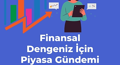 Finansal Dengeniz İçin Piyasa Gündemi