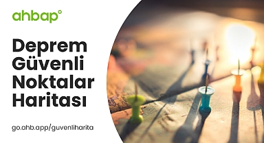 Ahbap Derneği, Depremden Etkilenenler İçin Güvenli Noktalar Haritası paylaştı
