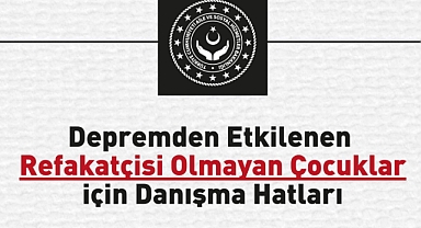 Aile ve Sosyal Hizmetler Bakanlığı, afet bölgelerinde aile ve yakınlarına ulaşılamayan çocuklar için çağrı merkezi kurdu