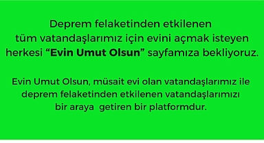 Depremde evini kaybedenlere geçici konaklama sağlayacak “Evin Umut Olsun” platformu hayata geçirildi