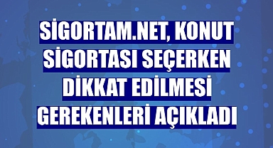 Doğru konut sigortası ile evinizi korumanın püf noktaları