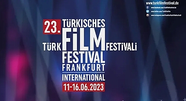 23.ULUSLARARASI FRANKFURT TÜRK FİLM FESTİVALİ HAZIRLIKLARI DEVAM EDİYOR