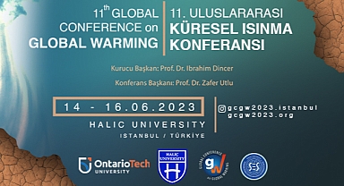 HALİÇ ÜNİVERSİTESİ 11. ULUSLARARASI KÜRESEL ISINMA KONFERANSI’NA (GCGW-2023) EV SAHİPLİĞİ YAPACAK! 