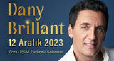  Fransız Şarkıcı Dany Brillant 12 Aralık’ta Zorlu PSM’de!