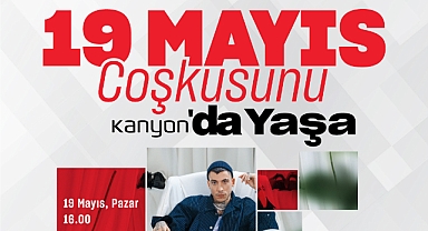 19 MAYIS COŞKUSU CAN BONOMO İLE KANYON SAHNESİNDE!
