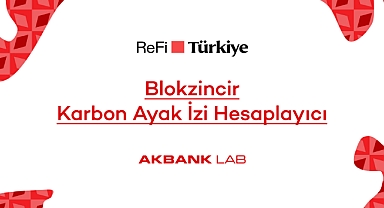 Akbank LAB'den ReFi Türkiye Platformuna Özel Blokzincir Karbon Ayak İzi Hesaplayıcı!