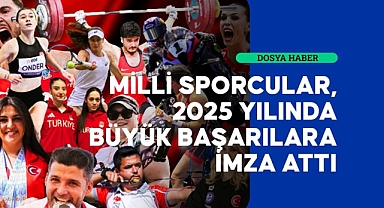Milli sporcular 2025'te tarih yazdı