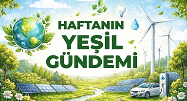 Haftanın Yeşil Gündemi